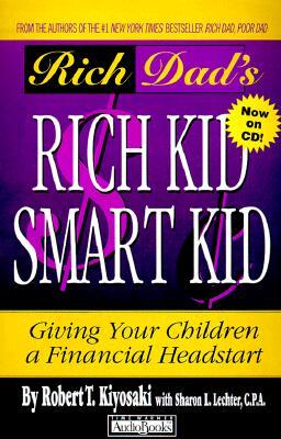 Rich Dad's Rich Kid Smart Kid: Giving Your Children a Financial Headstart