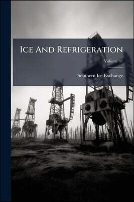 Ice And Refrigeration; Volume 41