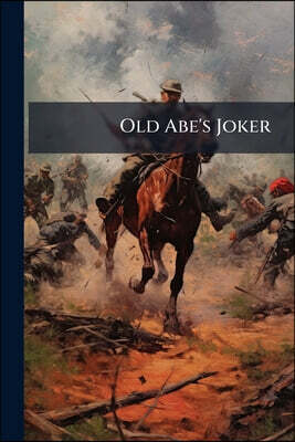 Old Abe's Joker: Or, Wit At The White House