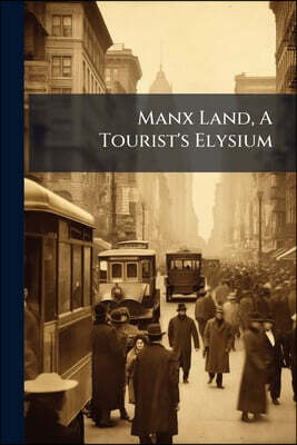 Manx Land, A Tourist's Elysium
