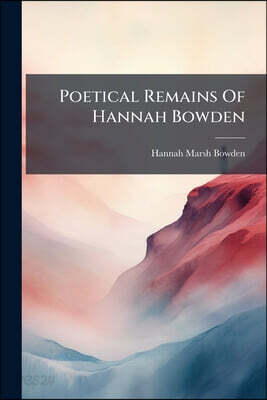 Poetical Remains Of Hannah Bowden: Of Croyden