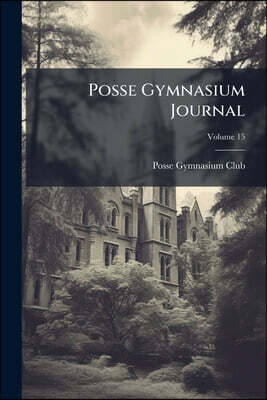Posse Gymnasium Journal; Volume 15