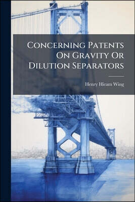 Concerning Patents On Gravity Or Dilution Separators