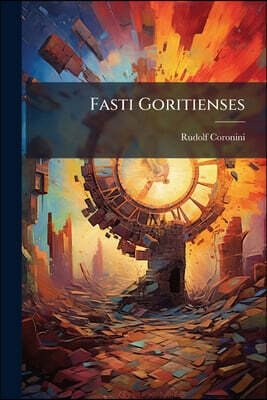 Fasti Goritienses: Liber I