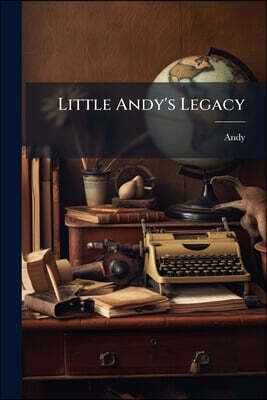 Little Andy's Legacy
