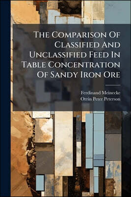 The Comparison Of Classified And Unclassified Feed In Table Concentration Of Sandy Iron Ore