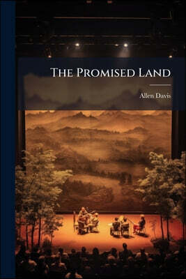 The Promised Land: A Drama In Four Acts