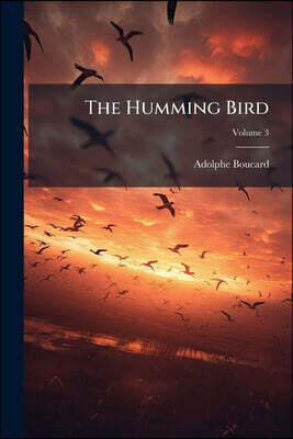 The Humming Bird; Volume 3