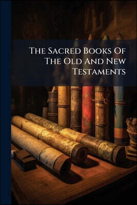 The Sacred Books Of The Old And New Testaments: The Book Of Leviticus, Tr. By S. R. Driver And H.a. White