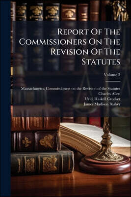 Report Of The Commissioners On The Revision Of The Statutes: In Four Numbers. 1881; Volume 3