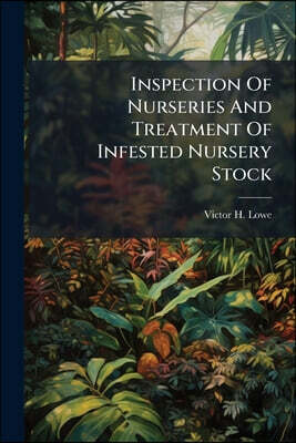 Inspection Of Nurseries And Treatment Of Infested Nursery Stock
