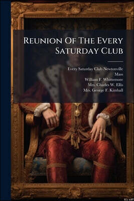 Reunion Of The Every Saturday Club: 5th March, 1878