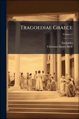 Tragoediae Graece: Hecuba. Orestes. Phoenissae. Medea; Volume 1