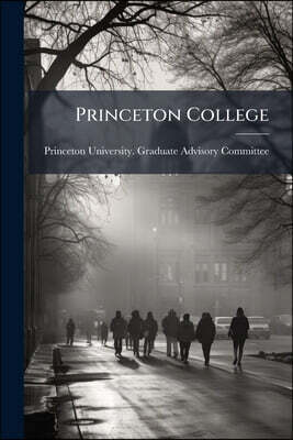 Princeton College: Constitutions of the Graduate Advisory Committee ... and Athletic Organizations ...