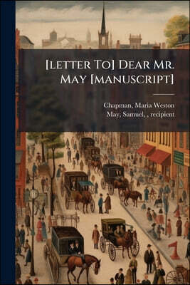 [letter To] Dear Mr. May [manuscript]