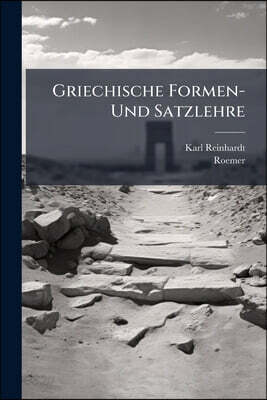 Griechische Formen- Und Satzlehre