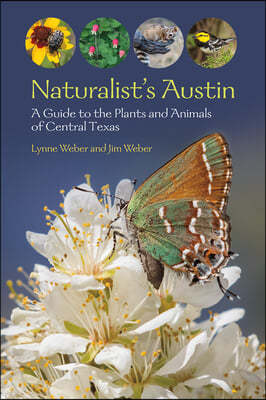 Naturalist's Austin: A Guide to the Plants and Animals of Central Texas