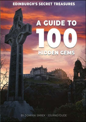 Edinburgh's secret treasures: A guide to 100 Hidden Gems
