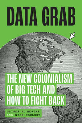 Data Grab: The New Colonialism of Big Tech and How to Fight Back