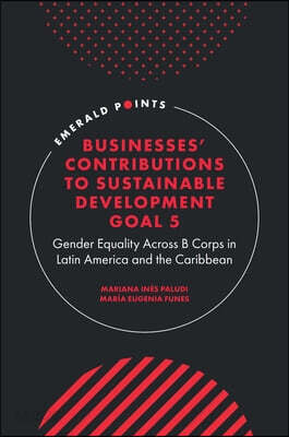 Businesses' Contributions to Sustainable Development Goal 5: Gender Equality Across B Corps in Latin America and the Caribbean