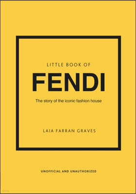 Little Book of Fendi: The Story of the Iconic Fashion Brand
