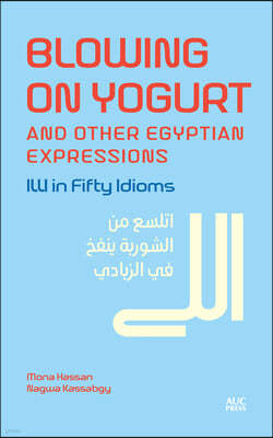 Blowing on Yogurt and Other Egyptian Arabic Expressions: ILLI in Fifty Idioms