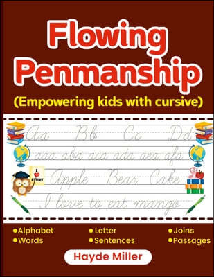 Flowing Penmanship: 92 pages of Empowering Kids with Cursive