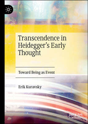 Transcendence in Heidegger's Early Thought: Toward Being as Event