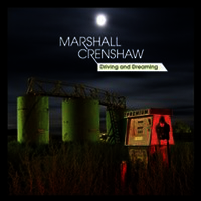 Marshall Crenshaw - Driving & Dreaming (LP)