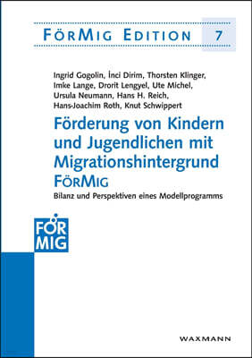 Forderung von Kindern und Jugendlichen mit Migrationshintergrund ForMig: Bilanz und Perspektiven eines Modellprogramms