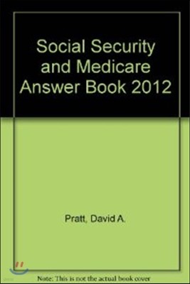 Social Security and Medicare Answer Book 2012