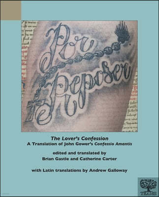 The Lover's Confession: A Translation of John Gower's Confessio Amantis