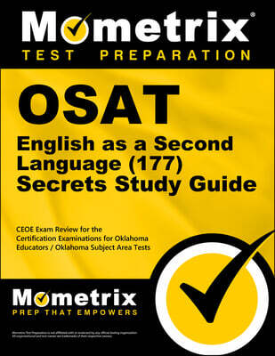 OSAT English as a Second Language (177) Secrets Study Guide: CEOE Exam Review for the Certification Examinations for Oklahoma Educators / Oklahoma Sub