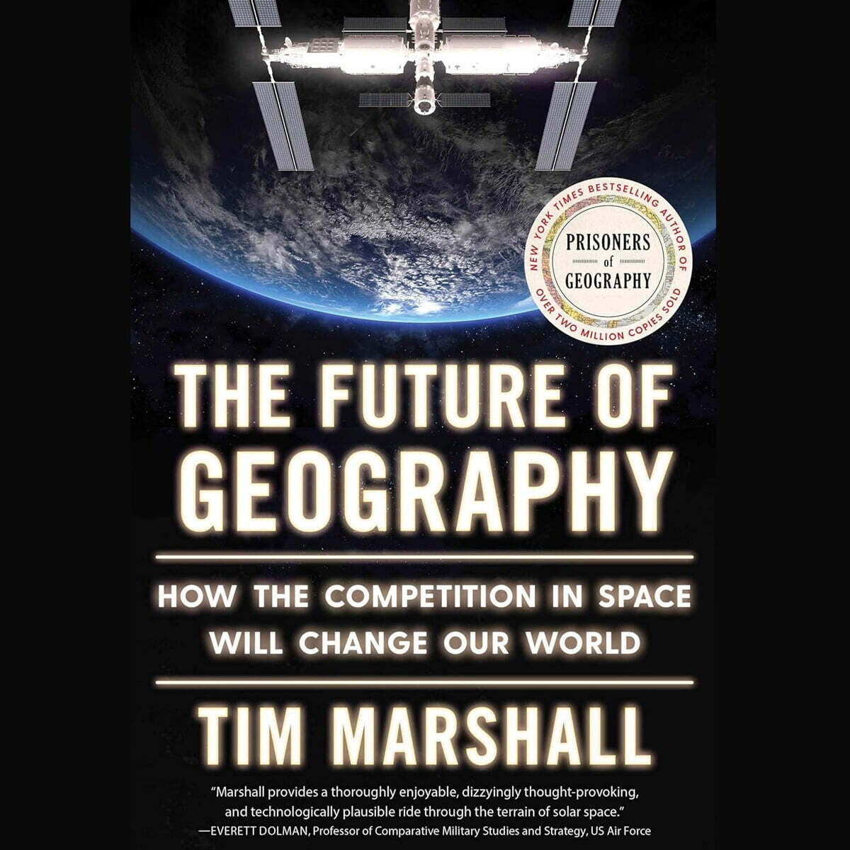 The Future of Geography: How the Competition in Space Will Change Our World