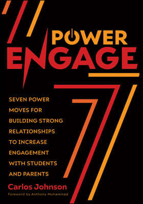 Power Engage: Seven Power Moves for Building Strong Relationships to Increase Engagement with Students and Parents (a Teacher's Guide to Student Engag