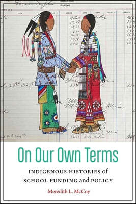 On Our Own Terms: Indigenous Histories of School Funding and Policy