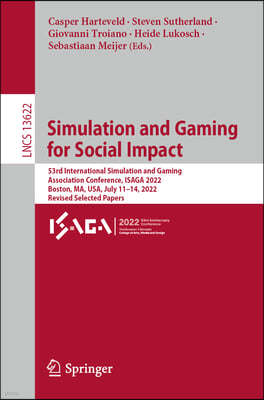 Simulation and Gaming for Social Impact: 53rd International Simulation and Gaming Association Conference, Isaga 2022, Boston, Ma, Usa, July 11-14, 202