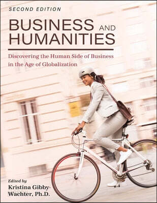 Business and Humanities: Discovering the Human Side of Business in the Age of Globalization