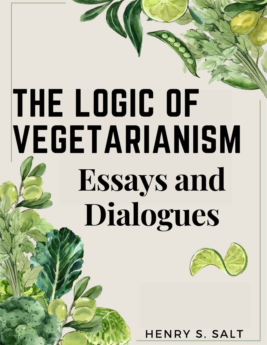 The Logic of Vegetarianism: Essays and Dialogues