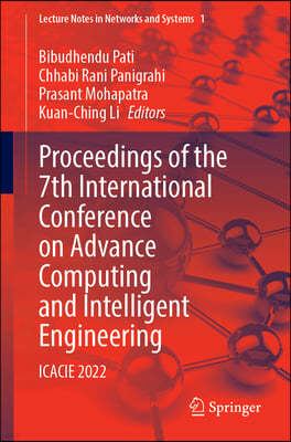 Proceedings of the 7th International Conference on Advance Computing and Intelligent Engineering: Icacie 2022