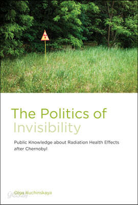 The Politics of Invisibility: Public Knowledge about Radiation Health Effects after Chernobyl