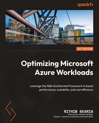Optimizing Microsoft Azure Workloads: Leverage the Well-Architected Framework to boost performance, scalability, and cost efficiency