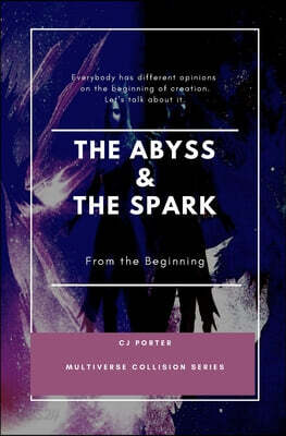 The Abyss & The Spark: From the Beginning