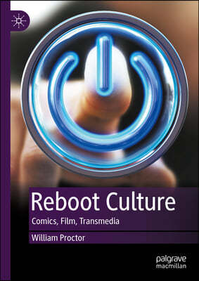 Reboot Culture: Comics, Film, Transmedia