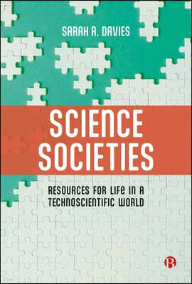 Science Societies: Resources for Life in a Technoscientific World