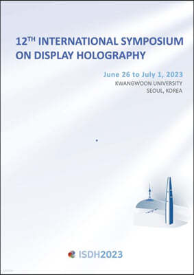 12th International Symposium on Display Holography-ISDH 2023