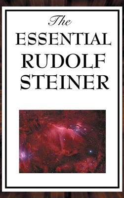The Essential Rudolf Steiner (Hardcover) 