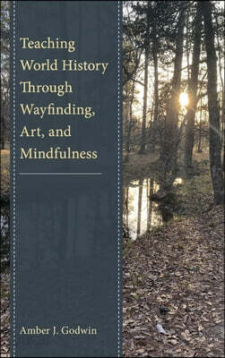 Teaching World History Through Wayfinding, Art, and Mindfulness