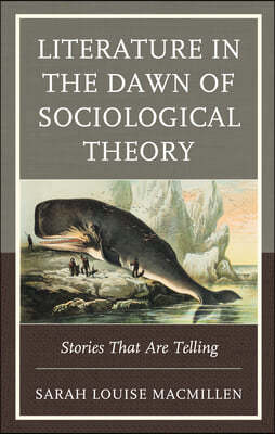 Literature in the Dawn of Sociological Theory: Stories That Are Telling