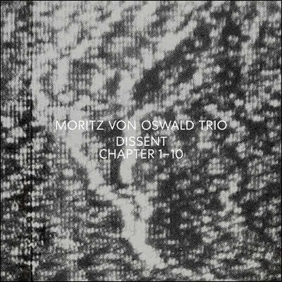 Moritz Von Oswald Trio (  е Ʈ) - Dissent (Chapter 1-10) [LP]